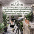 eloravyn™ PerchFrame Smartphone Digiscoping Adapter, Adjustable Phone Mount for Compatible Binoculars, Monoculars & Spotting Scopes